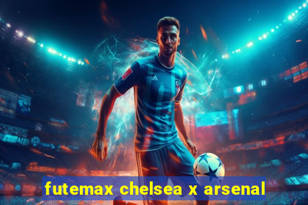 futemax chelsea x arsenal